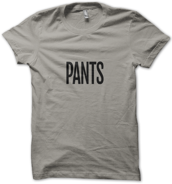 shirt that says pants