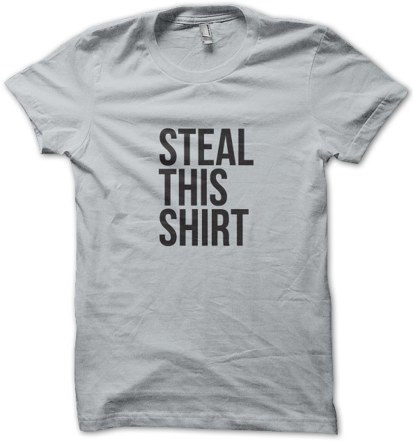 steal this shirt shirt